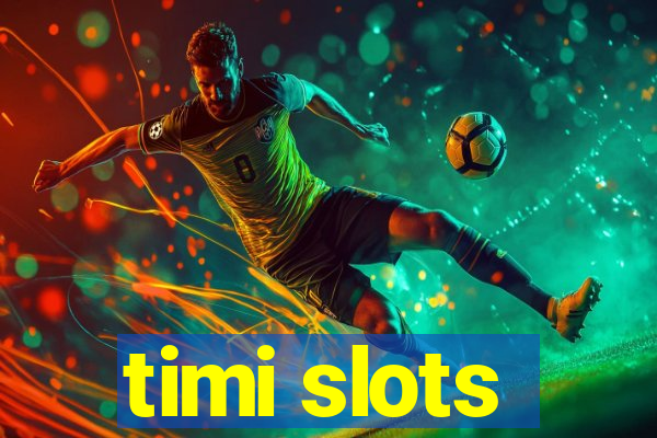 timi slots